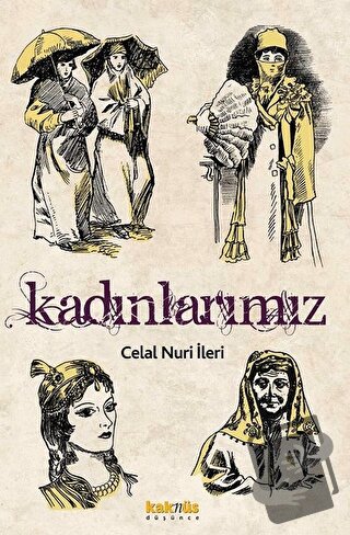 Kadınlarımız - Celal Nuri İleri - Kaknüs Yayınları - Fiyatı - Yorumlar