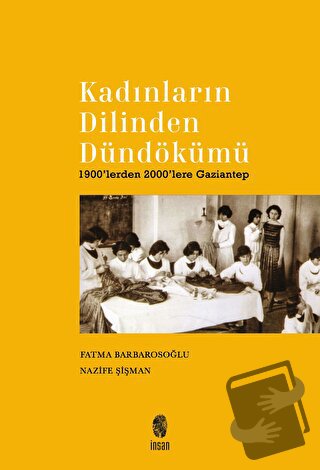 Kadınların Dilinden Dündökümü - Fatma Barbarosoğlu - İnsan Yayınları -