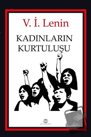 Kadınların Kurtuluşu - V. İ. Lenin - Günce Uluslararası Yayıncılık - F