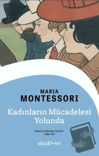 Kadınların Mücadelesi Yolunda - Maria Montessori - Akademim Kitaplığı 