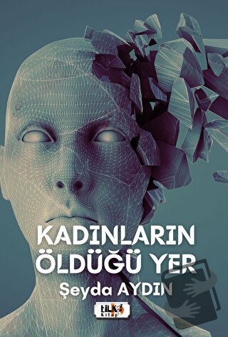 Kadınların Öldüğü Yer - Şeyda Aydın - Tilki Kitap - Fiyatı - Yorumları