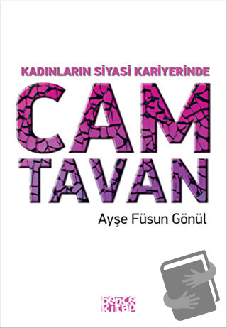 Kadınların Siyasi Kariyerinde Cam Tavan - Ayşe Füsun Gönül - Bencekita