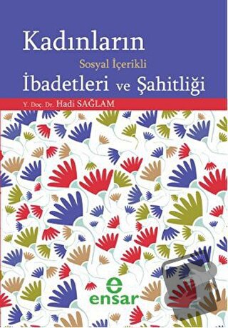 Kadınların Sosyal İçerikli İbadetleri ve Şahitliği - Hadi Sağlam - Ens