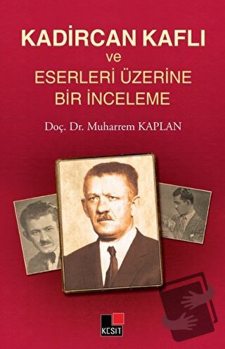 Kadircan Kaflı ve Eserleri Üzerine Bir İnceleme - Muharrem Kaplan - Ke