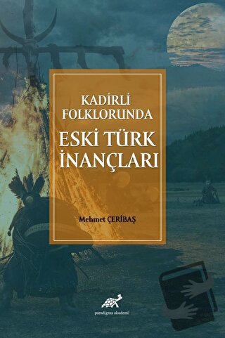 Kadirli Folklorunda Eski Türk İnançları - Mehmet Çeribaş - Paradigma A