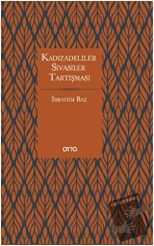 Kadızadeliler Sivasiler Tartışması - İbrahim Baz - Otto Yayınları - Fi