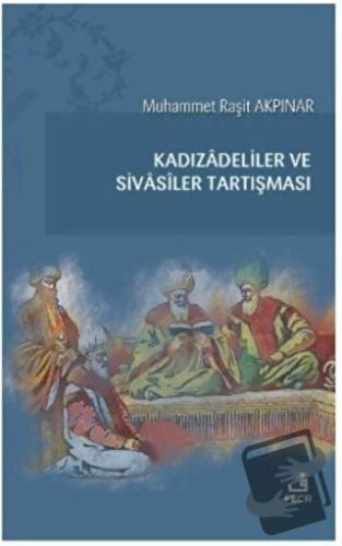 Kadızadeliler ve Sivasiler Tartışması - Muhammet Raşit Akpınar - Fecr 