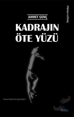 Kadrajın Öte Yüzü - Ahmet Genç - Mat Kitap - Fiyatı - Yorumları - Satı