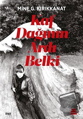 Kaf Dağının Ardı Belki - Mine G. Kırıkkanat - Kırmızı Kedi Yayınevi - 