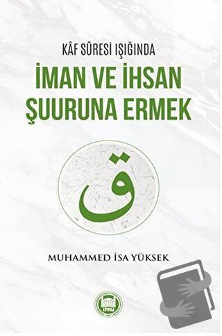 Kaf Suresi Işığında İman ve İhsan Şuuruna Ermek - Muhammed İsa Yüksek 