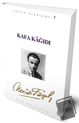 Kafa Kağıdı : 5 - Necip Fazıl Bütün Eserleri - Necip Fazıl Kısakürek -