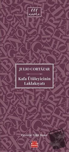 Kafa Ütüleyicinin Laklakıyatı - Julio Cortazar - Kırmızı Kedi Yayınevi