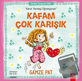 Kafam Çok Karışık - Karar Vermeyi Öğreniyorum - Gamze Pat - Altın Kita