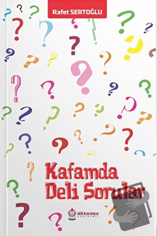 Kafamda Deli Sorular - Rafet Sertoğlu - Atlı Karınca Yayınları - Fiyat