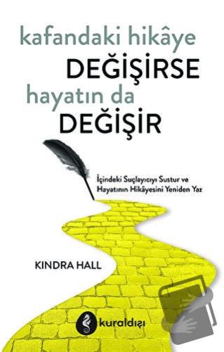 Kafandaki Hikâye Değişirse Hayatın Da Değişir - Kindra Hall - Kuraldış