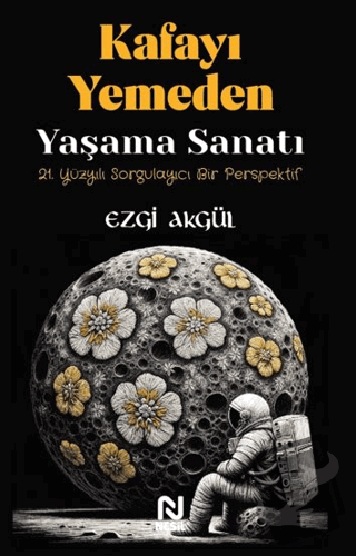 Kafayı Yemeden Yaşama Sanatı - Ezgi Akgül - Nesil Yayınları - Fiyatı -