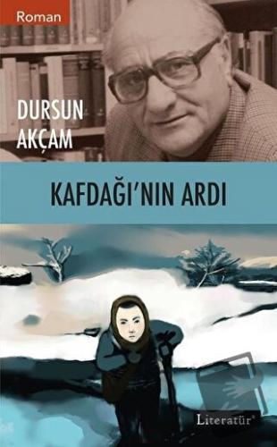 Kafdağı’nın Ardı - Dursun Akçam - Literatür Yayıncılık - Fiyatı - Yoru