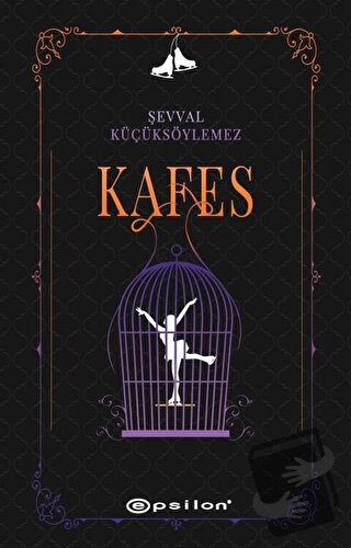 Kafes - Şevval Küçüksöylemez - Epsilon Yayınevi - Fiyatı - Yorumları -