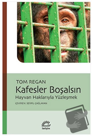 Kafesler Boşalsın - Tom Regan - İletişim Yayınevi - Fiyatı - Yorumları