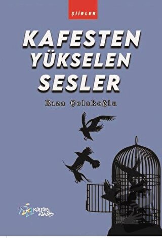 Kafesten Yükselen Sesler - Rıza Çolakoğlu - Kültür Ajans Yayınları - F