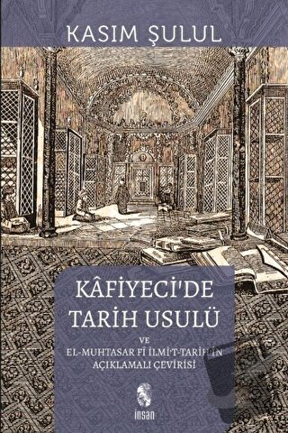 Kafiyeci’de Tarih Usulü el-Muhtasar fi İlmi’t-Tarih - Kasım Şulul - İn