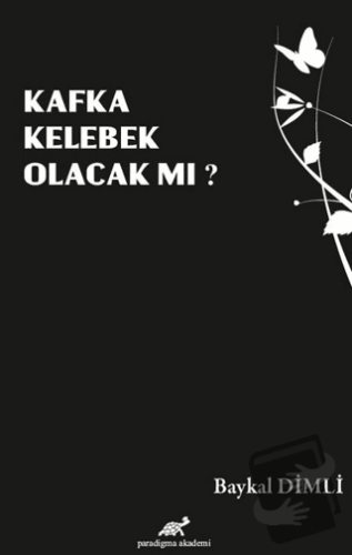 Kafka Kelebek Olacak mı? - Baykal Dimli - Paradigma Akademi Yayınları 