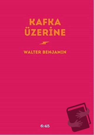 Kafka Üzerine (Ciltli) - Walter Benjamin - Altıkırkbeş Yayınları - Fiy