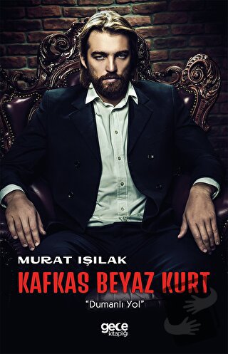 Kafkas Beyaz Kurt - Murat Işılak - Gece Kitaplığı - Fiyatı - Yorumları