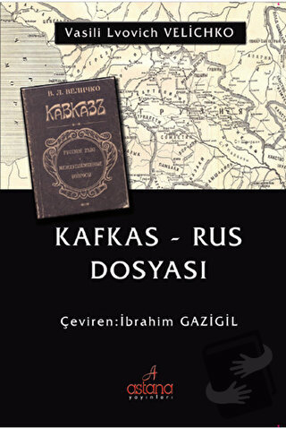 Kafkas - Rus Dosyası - İbrahim Gazigil - Astana Yayınları - Fiyatı - Y