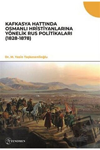 Kafkasya Hattında Osmanlı Hristiyanlarına Yönelik Rus Politikaları (18