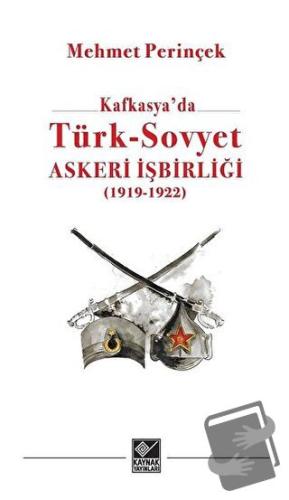 Kafkasya'da Türk - Sovyet Askeri İşbirliği - Mehmet Perinçek - Kaynak 