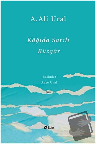 Kağıda Sarılı Rüzgar (Ciltli) - A. Ali Ural - Şule Yayınları - Fiyatı 