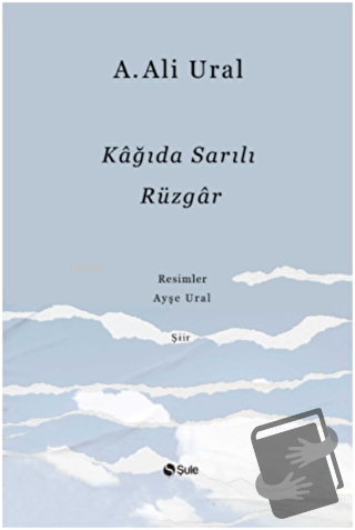 Kağıda Sarılı Rüzgar - A. Ali Ural - Şule Yayınları - Fiyatı - Yorumla