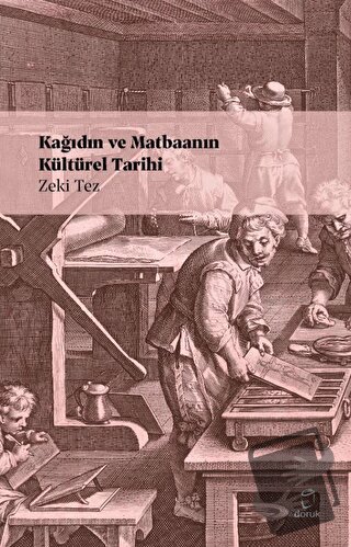 Kağıdın ve Matbaanın Kültürel Tarihi - Zeki Tez - Doruk Yayınları - Fi