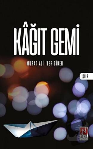 Kağıt Gemi - Murat Ali İlerigiden - Alka Yayınevi - Fiyatı - Yorumları