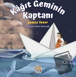 Kağıt Geminin Kaptanı - Gamze Yener - Parmak Çocuk Yayınları - Fiyatı 