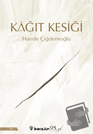 Kağıt Kesiği - Hande Çiğdemoğlu - İnkılap Kitabevi - Fiyatı - Yorumlar