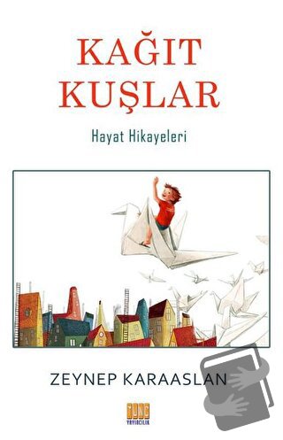 Kağıt Kuşlar - Zeynep Karaaslan - Tunç Yayıncılık - Fiyatı - Yorumları