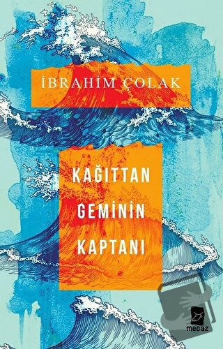 Kağıttan Geminin Kaptanı - İbrahim Çolak - Mecaz Yayınları - Fiyatı - 