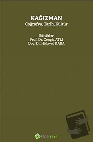 Kağızman Coğrafya, Tarih, Kültür - Cengiz Atlı - Hiperlink Yayınları -