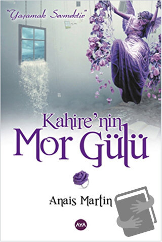 Kahire’nin Mor Gülü - Anais Martin - Aya Kitap - Fiyatı - Yorumları - 