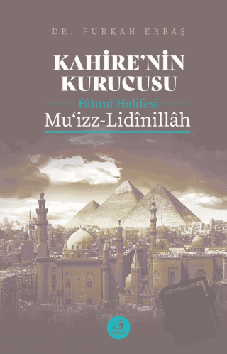 Kahire'nin Kurucusu Fatımi Halifesi Mu'izz-Lidinillah - Furkan Erbaş -