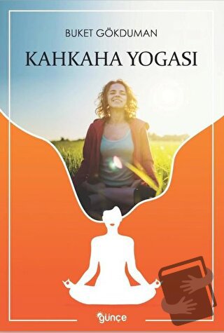 Kahkaha Yogası - Buket Gökduman - Günçe Yayınları - Fiyatı - Yorumları