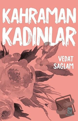 Kahraman Kadınlar - Vedat Sağlam - Mecaz Yayınları - Fiyatı - Yorumlar