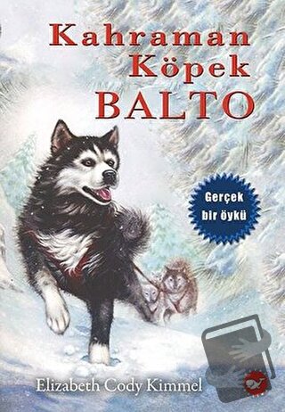 Kahraman Köpek Balto (Ciltsiz) - Elizabeth Cody Kimmel - Beyaz Balina 