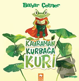 Kahraman Kurbağa Kuri - Bahar Çetiner - Eksik Parça Yayınları - Fiyatı