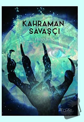 Kahraman Savaşçı - Hülya Kılıç - Sinopsis Yayınları - Fiyatı - Yorumla