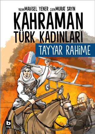 Kahraman Türk Kadınları Tayyar Rahime - Mavisel Yener - Bilgi Yayınevi