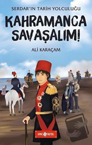 Kahramanca Savaşalım! - Serdar'ın Tarih Yolculuğu - Ali Karaçam - Genç