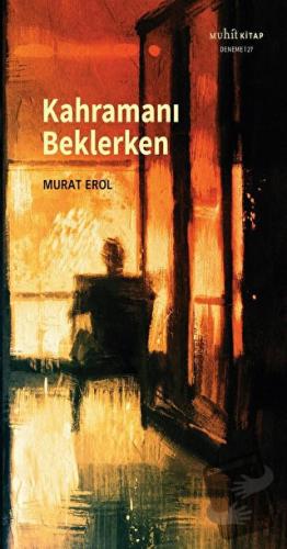 Kahramanı Beklerken - Murat Erol - Muhit Kitap - Fiyatı - Yorumları - 